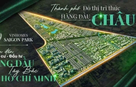 VINHOMES SÀI GÒN PARK - ĐẠI ĐÔ THỊ  SINH THÁI ĐẲNG CẤP PHÍA TÂY BẮC TP.HCM